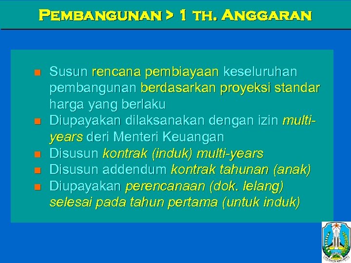 Pembangunan > 1 th. Anggaran n n Susun rencana pembiayaan keseluruhan pembangunan berdasarkan proyeksi