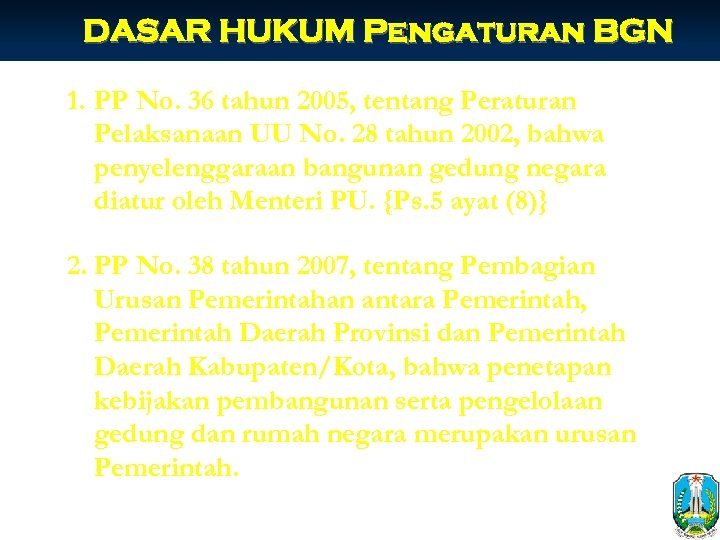 DASAR HUKUM Pengaturan BGN 1. PP No. 36 tahun 2005, tentang Peraturan Pelaksanaan UU