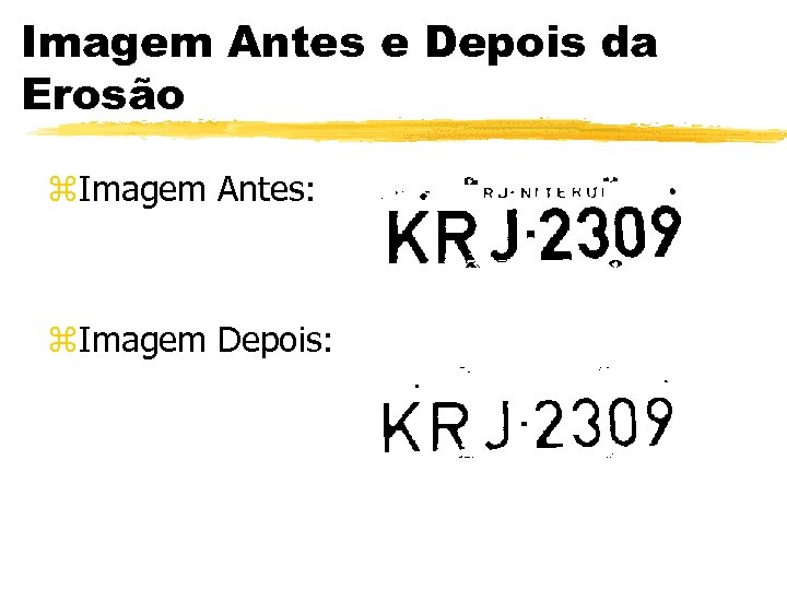 Imagem Antes e Depois da Erosão z. Imagem Antes: z. Imagem Depois: 