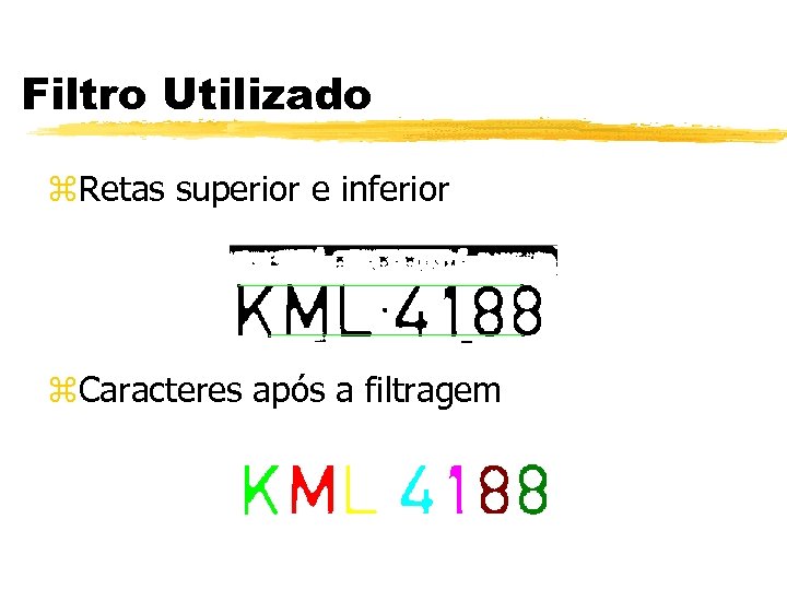 Filtro Utilizado z. Retas superior e inferior z. Caracteres após a filtragem 