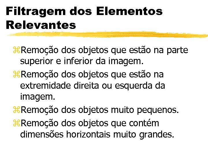 Filtragem dos Elementos Relevantes z. Remoção dos objetos que estão na parte superior e