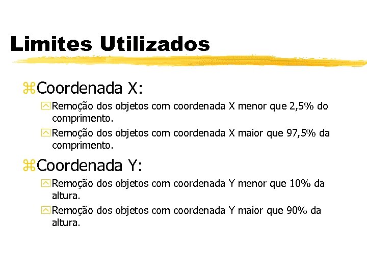 Limites Utilizados z. Coordenada X: y Remoção dos objetos com coordenada X menor que