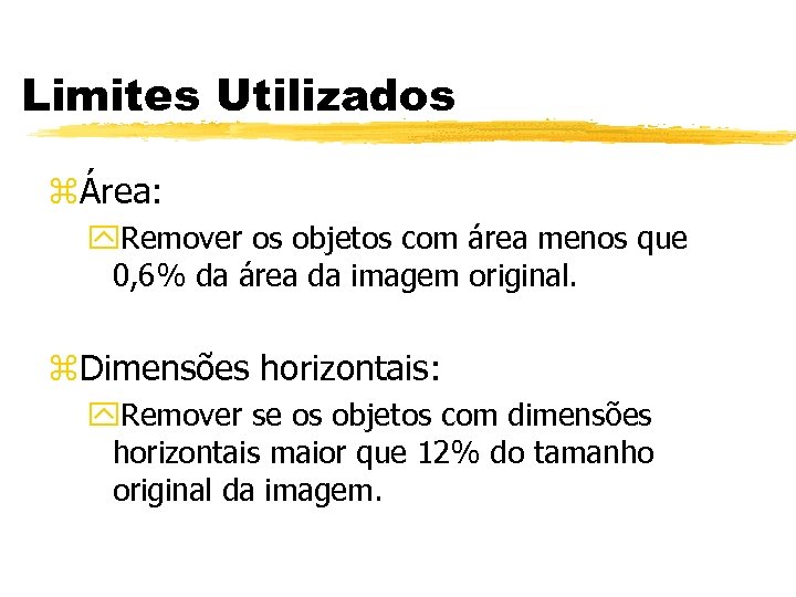 Limites Utilizados zÁrea: y. Remover os objetos com área menos que 0, 6% da