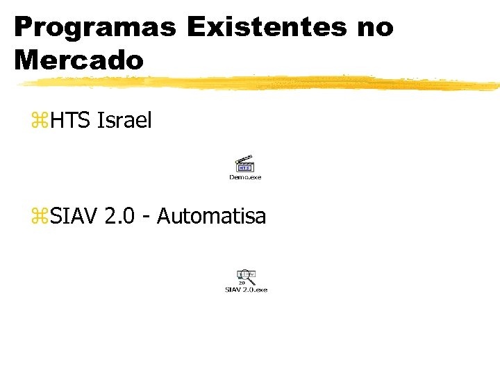 Programas Existentes no Mercado z. HTS Israel z. SIAV 2. 0 - Automatisa 