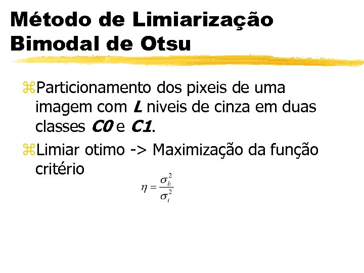 Método de Limiarização Bimodal de Otsu z. Particionamento dos pixeis de uma imagem com