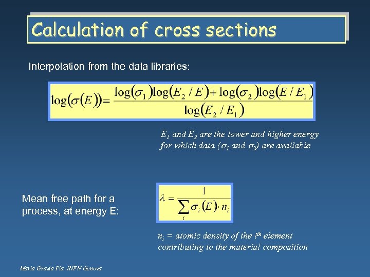 Calculation of cross sections Interpolation from the data libraries: E 1 and E 2