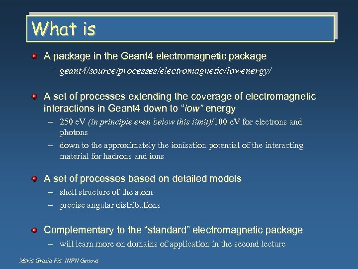What is A package in the Geant 4 electromagnetic package – geant 4/source/processes/electromagnetic/lowenergy/ A