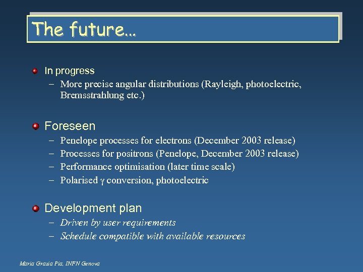 The future… In progress – More precise angular distributions (Rayleigh, photoelectric, Bremsstrahlung etc. )