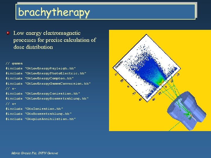 brachytherapy Low energy electromagnetic processes for precise calculation of dose distribution // gamma #include