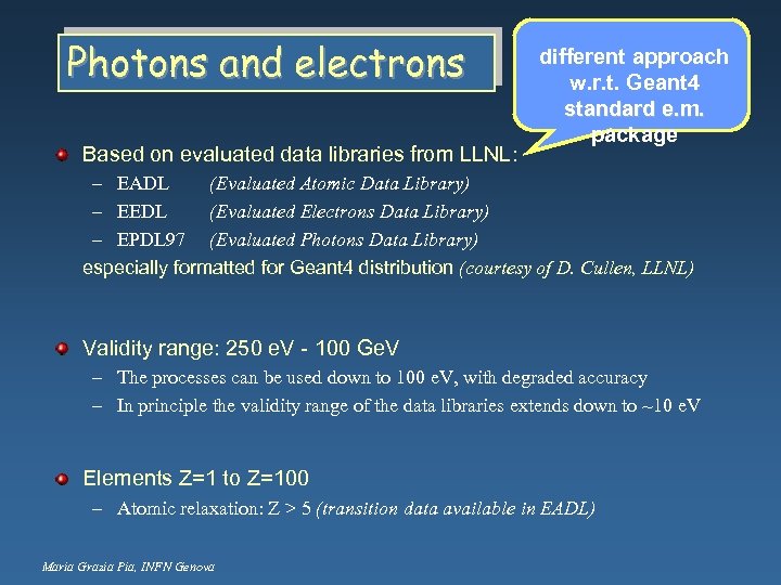 Photons and electrons Based on evaluated data libraries from LLNL: different approach w. r.