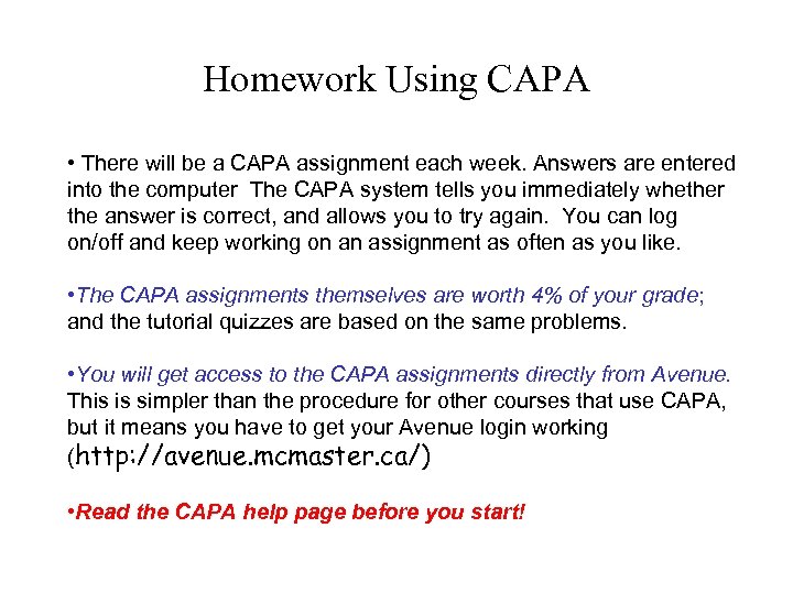 Homework Using CAPA • There will be a CAPA assignment each week. Answers are