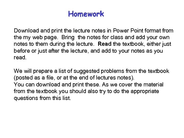 Homework Download and print the lecture notes in Power Point format from the my