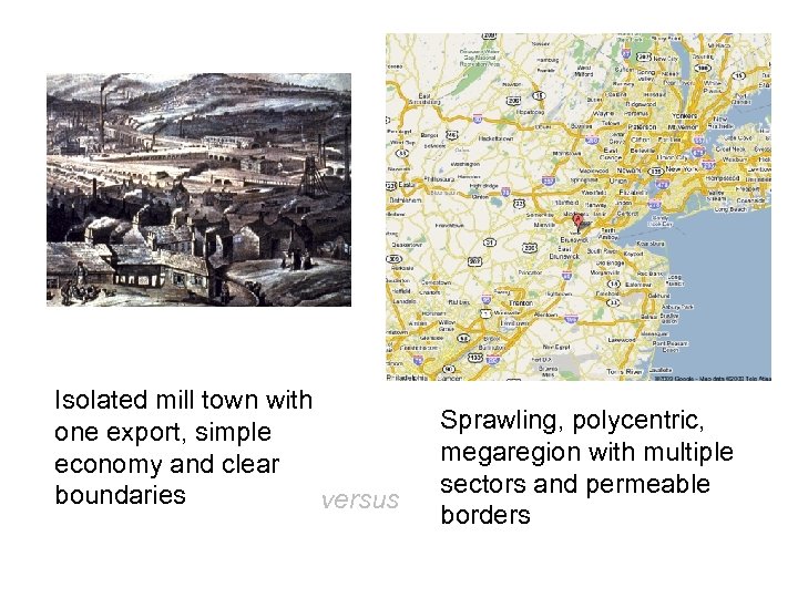 Isolated mill town with one export, simple economy and clear boundaries versus Sprawling, polycentric,