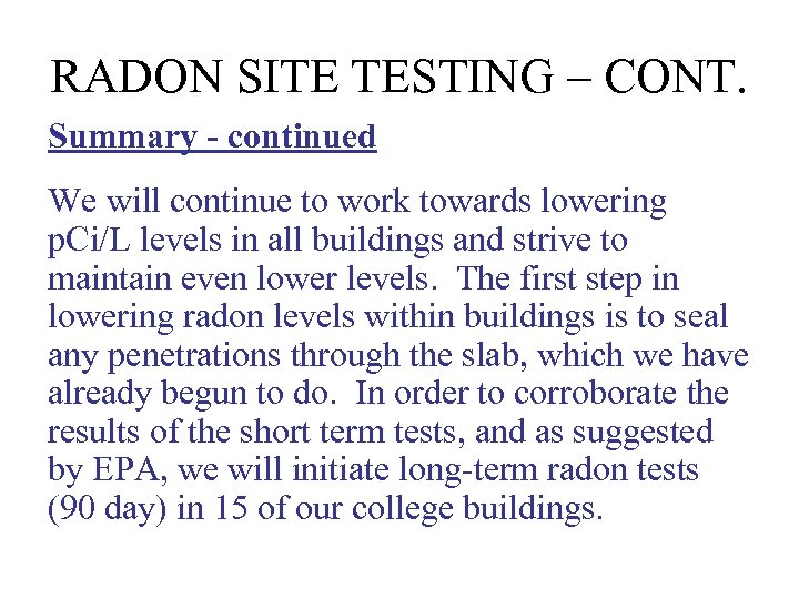 RADON SITE TESTING – CONT. Summary - continued We will continue to work towards