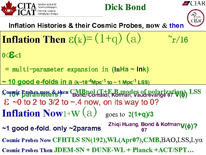 Dick Bond Inflation Histories & their Cosmic Probes, now & then Inflation Then k