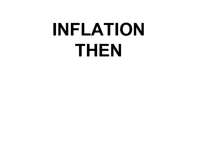 INFLATION THEN 