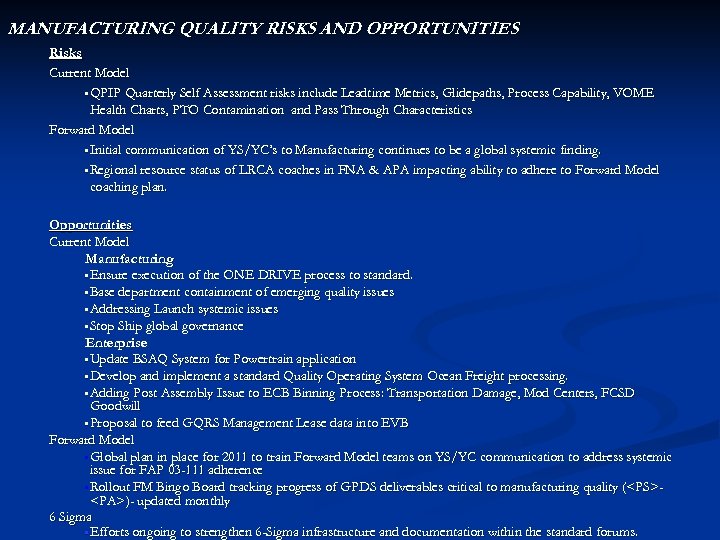 MANUFACTURING QUALITY RISKS AND OPPORTUNITIES Risks Current Model • QPIP Quarterly Self Assessment risks