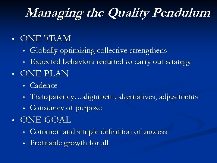 Managing the Quality Pendulum • ONE TEAM • • • ONE PLAN • •