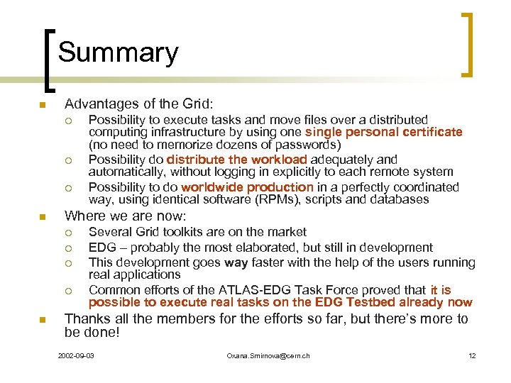 Summary n Advantages of the Grid: ¡ ¡ ¡ n Where we are now: