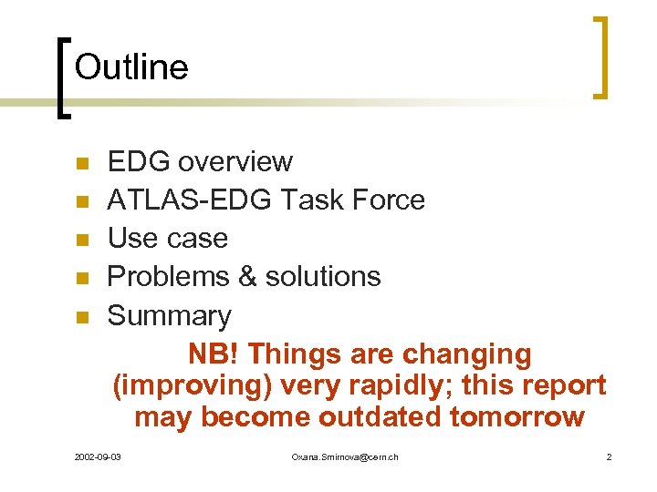 Outline n n n EDG overview ATLAS-EDG Task Force Use case Problems & solutions
