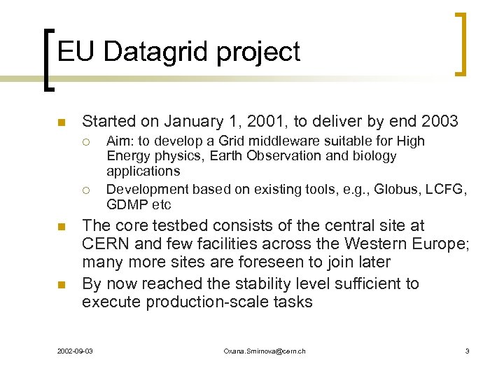 EU Datagrid project n Started on January 1, 2001, to deliver by end 2003