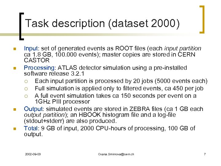 Task description (dataset 2000) n n Input: set of generated events as ROOT files