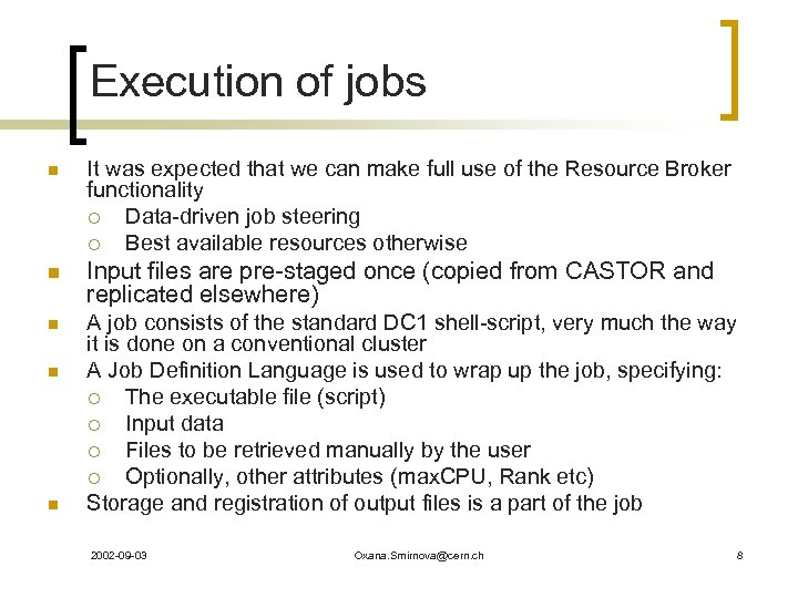 Execution of jobs n It was expected that we can make full use of