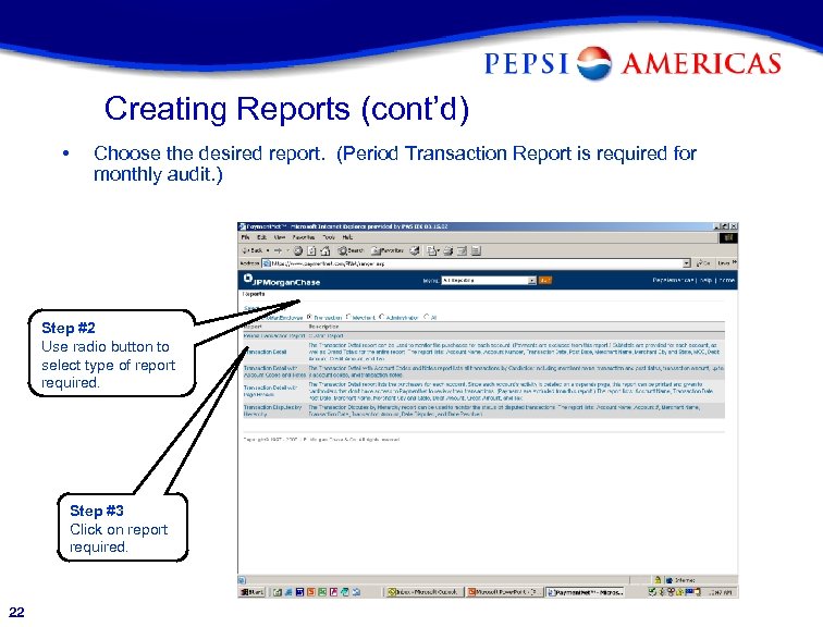 Creating Reports (cont’d) • Choose the desired report. (Period Transaction Report is required for