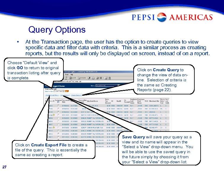 Query Options • At the Transaction page, the user has the option to create