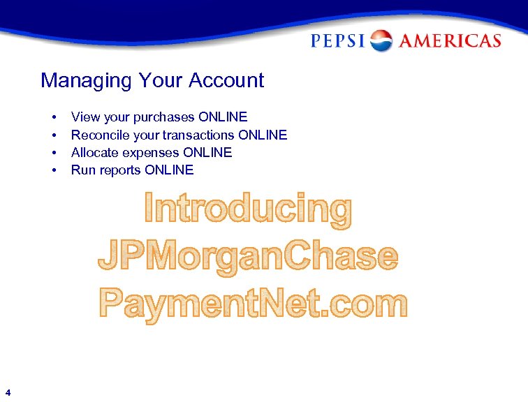 Managing Your Account • • 4 View your purchases ONLINE Reconcile your transactions ONLINE