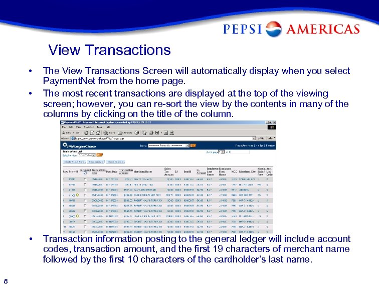 View Transactions • • • 8 The View Transactions Screen will automatically display when