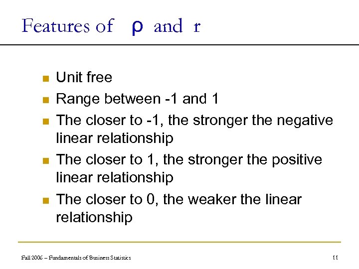 Features of ρ and r n n n Unit free Range between -1 and