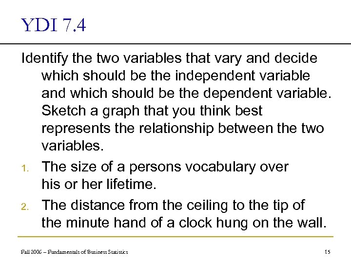 YDI 7. 4 Identify the two variables that vary and decide which should be