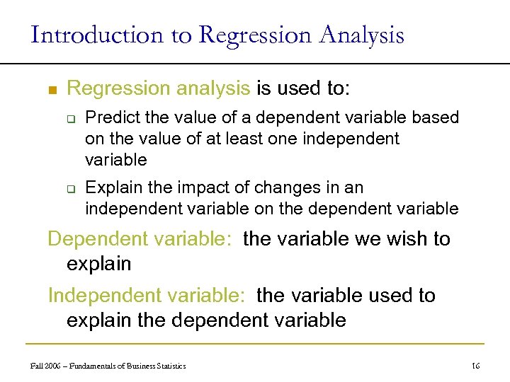 Introduction to Regression Analysis n Regression analysis is used to: q q Predict the