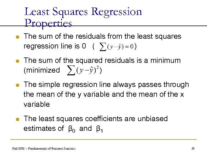 Least Squares Regression Properties n The sum of the residuals from the least squares