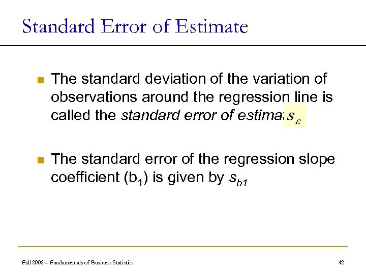 Standard Error of Estimate n The standard deviation of the variation of observations around