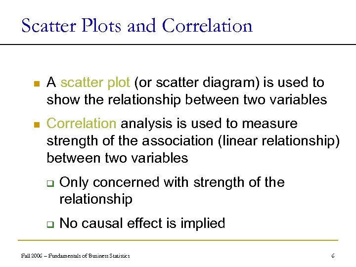 Scatter Plots and Correlation n A scatter plot (or scatter diagram) is used to