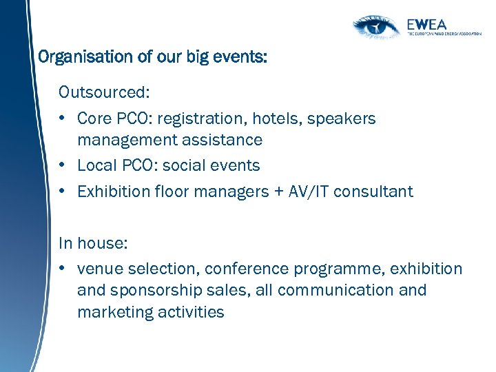 Organisation of our big events: Outsourced: • Core PCO: registration, hotels, speakers management assistance