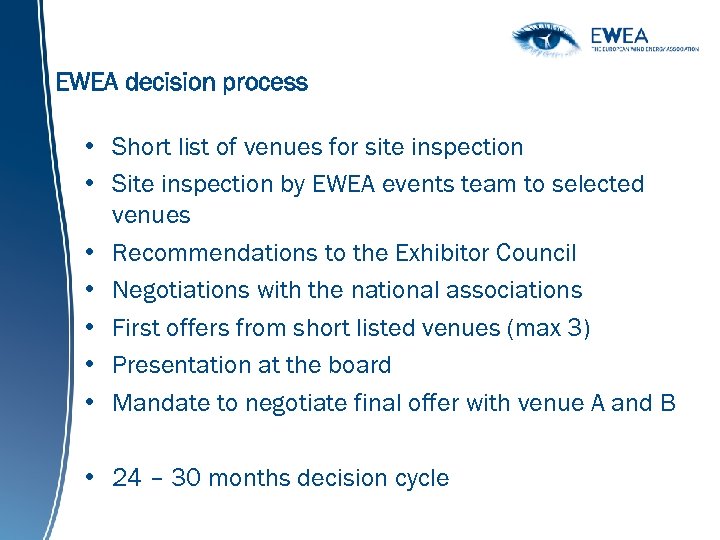 EWEA decision process • Short list of venues for site inspection • Site inspection