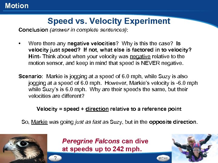 Motion Speed vs. Velocity Experiment Conclusion (answer in complete sentences): • Were there any