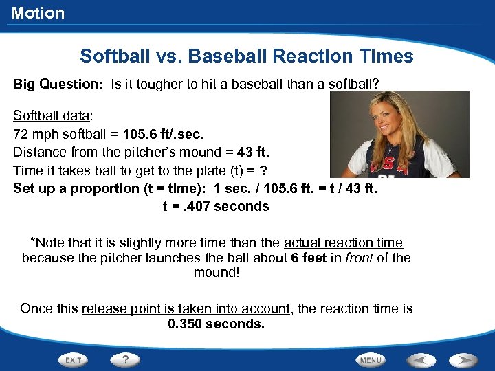 Motion Softball vs. Baseball Reaction Times Big Question: Is it tougher to hit a