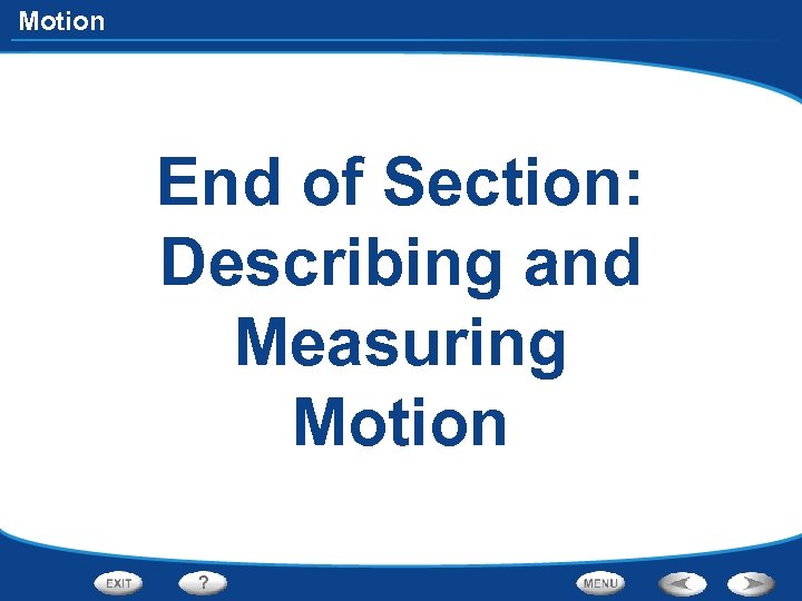 Motion End of Section: Describing and Measuring Motion 