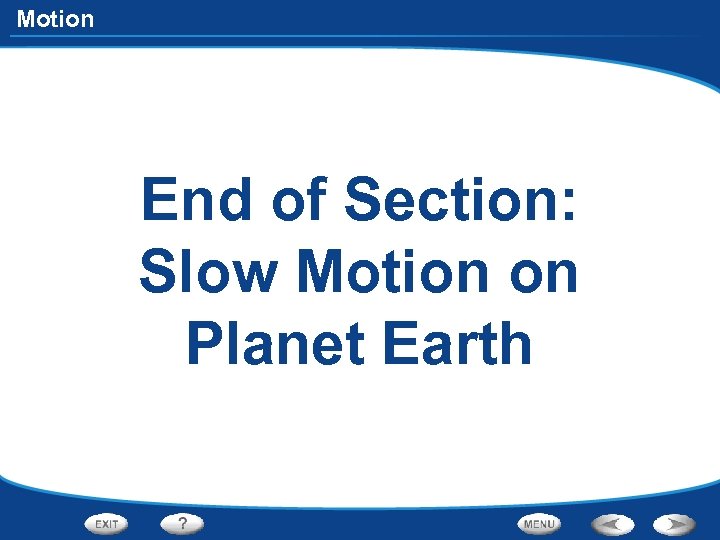 Motion End of Section: Slow Motion on Planet Earth 