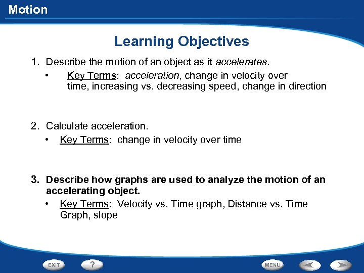 Motion Learning Objectives 1. Describe the motion of an object as it accelerates. •