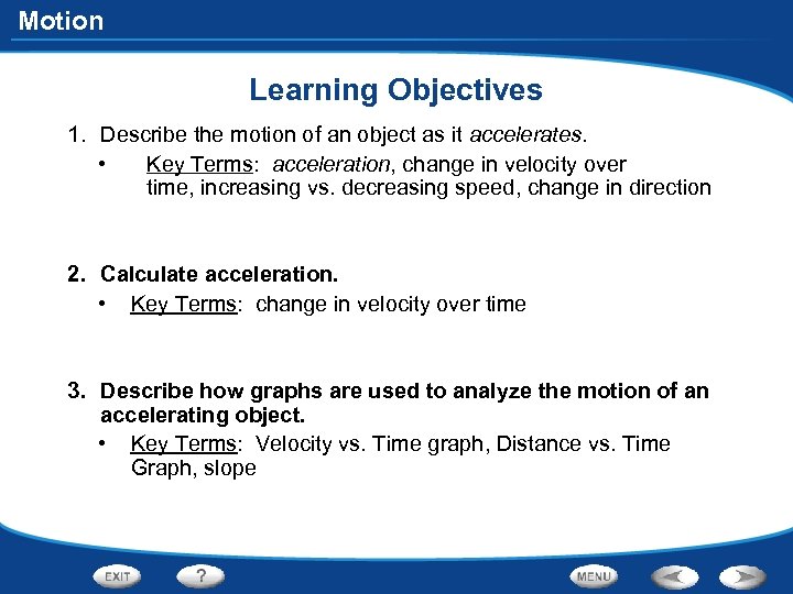 Motion Learning Objectives 1. Describe the motion of an object as it accelerates. •