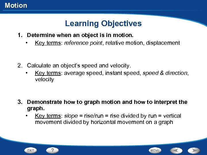 Motion Learning Objectives 1. Determine when an object is in motion. • Key terms: