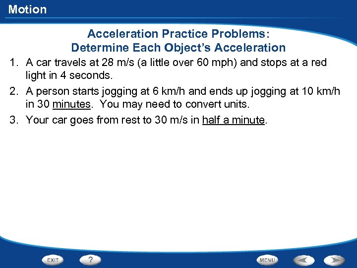 Motion Acceleration Practice Problems: Determine Each Object’s Acceleration 1. A car travels at 28