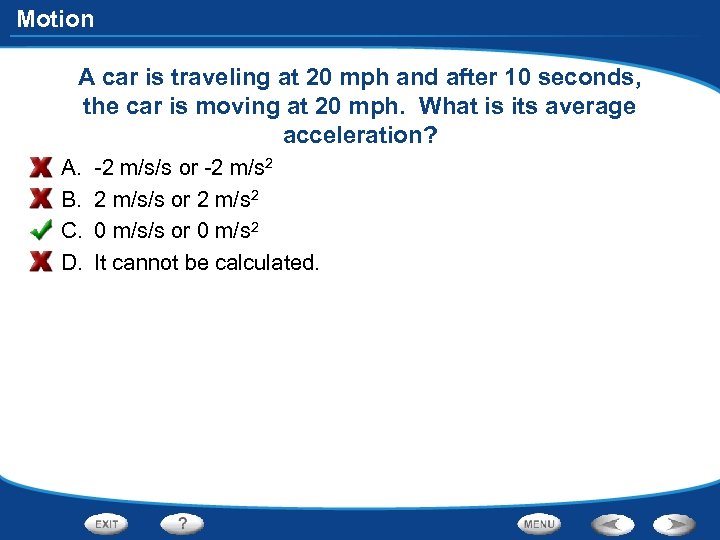 Motion A car is traveling at 20 mph and after 10 seconds, the car