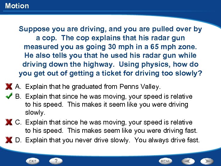 Motion Suppose you are driving, and you are pulled over by a cop. The