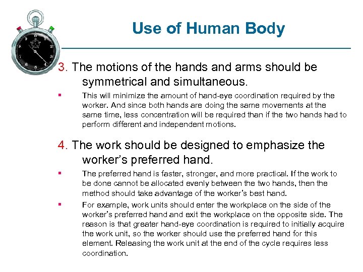 Use of Human Body 3. The motions of the hands and arms should be